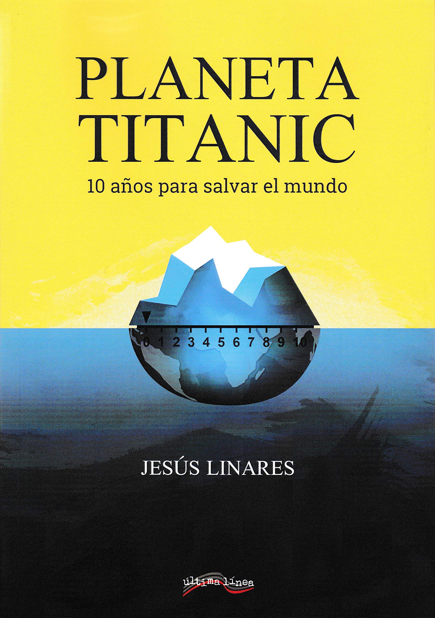 Planeta Titanic: 10 años para salvar el mundo (Última Línea de Ensayo, Band 29) Science