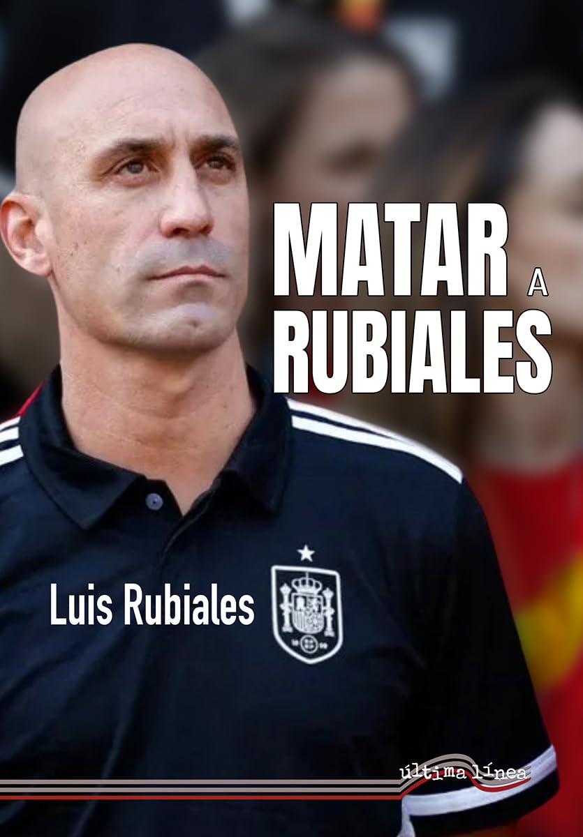 Matar a Rubiales (Última Línea de Ensayo, Band 91) Media & Communication