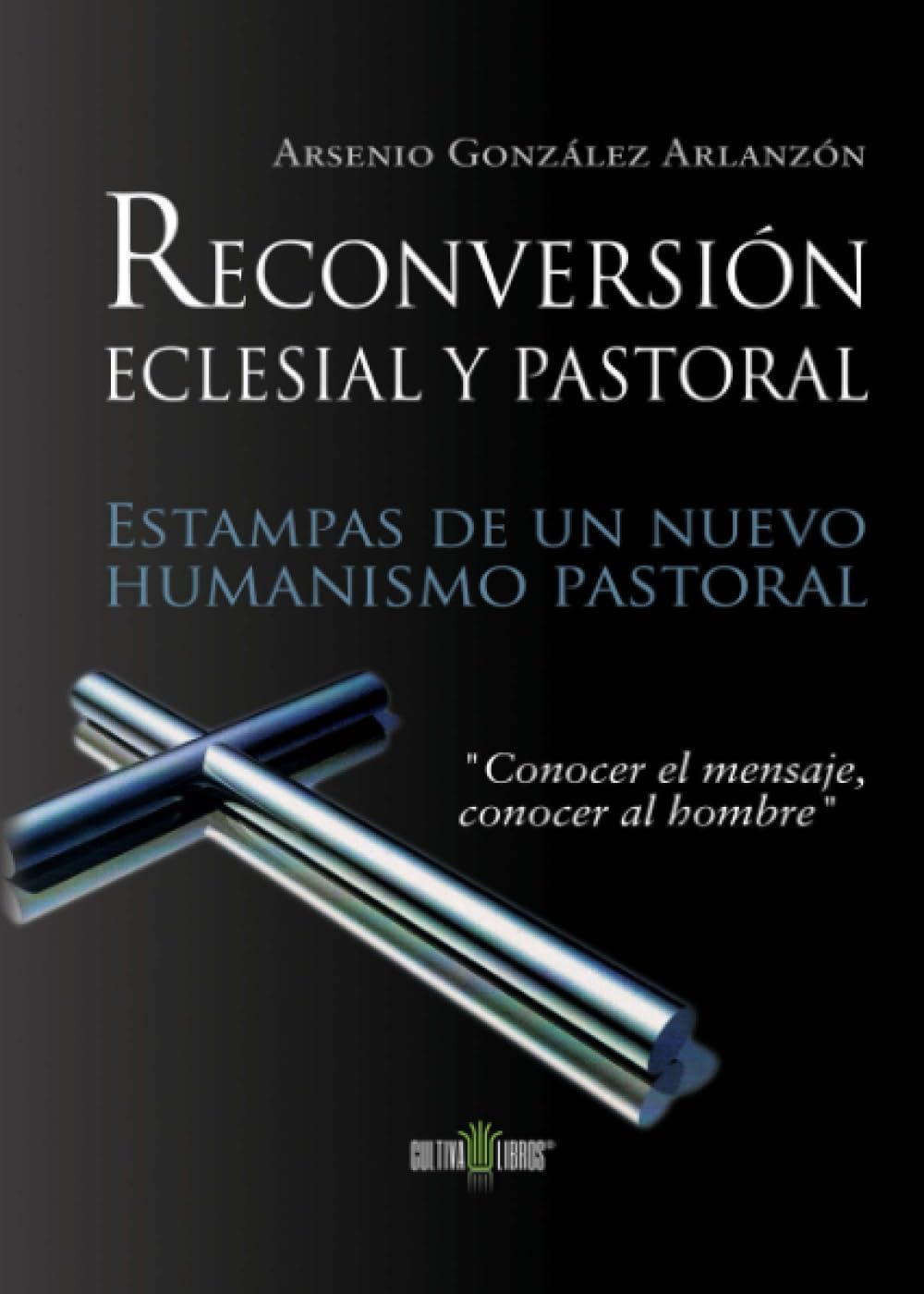 Reconversión eclesial y pastoral. Estampas de un nuevo humanismo pastoral: Estampas de un nuevo humanismo pastoral book