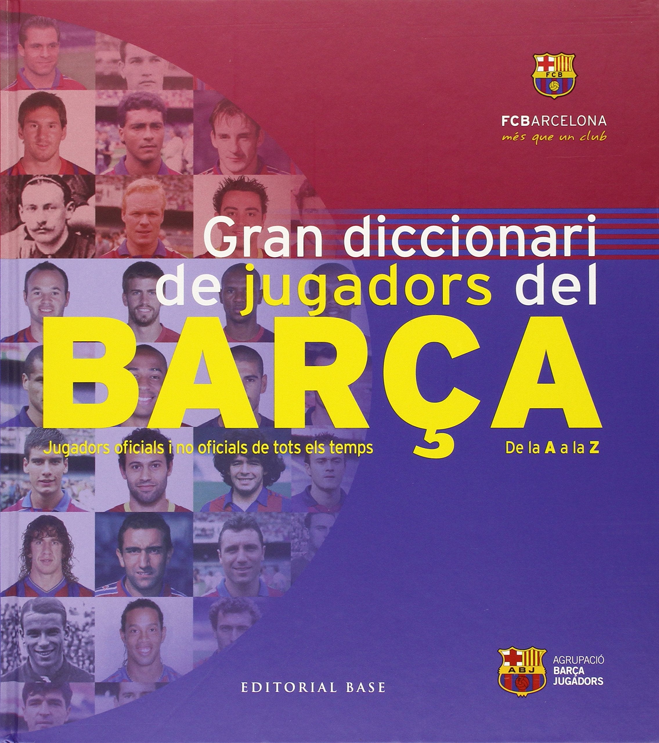Gran diccionari de jugadors del Barça: Jugadors oficials i no oficials de tots els temps book