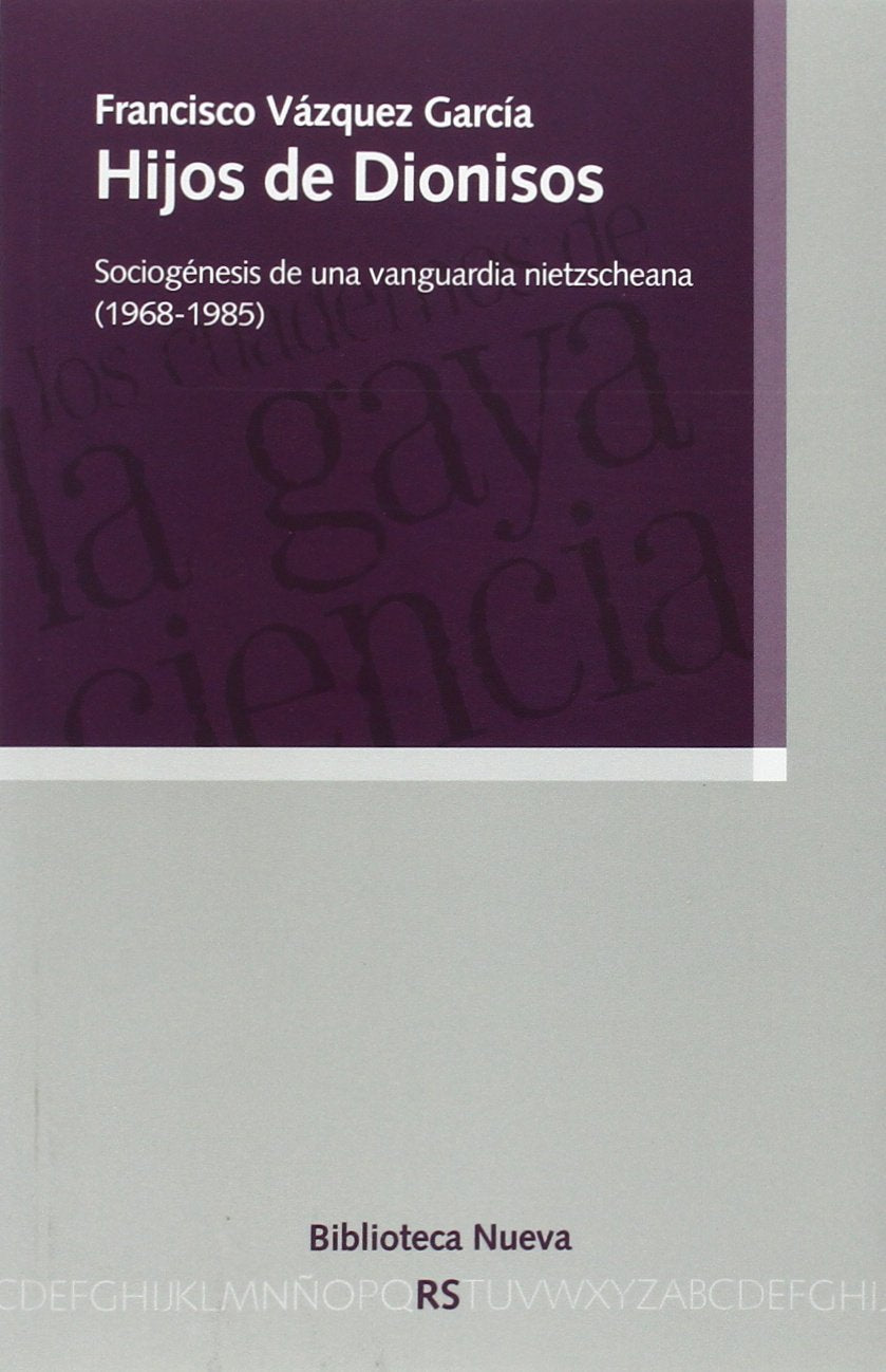 Hijos de Dionisos : sociogénesis de una vanguardia nietzscheana book