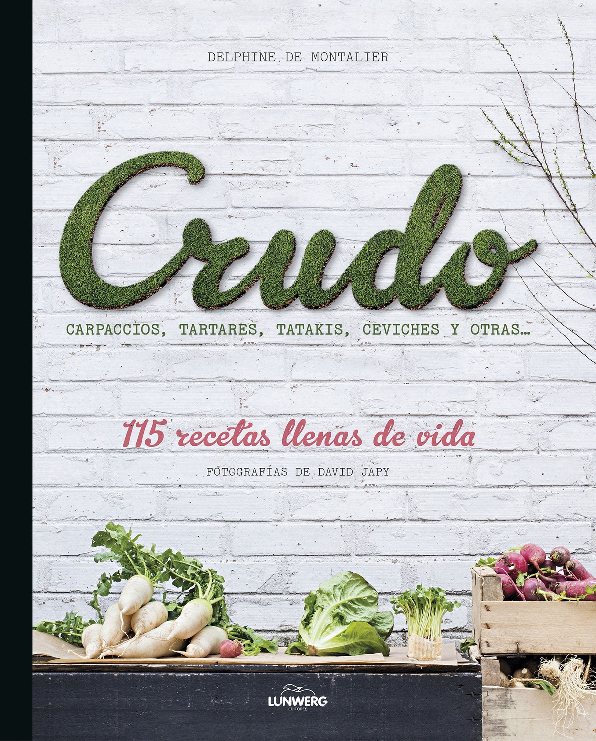 Crudo : carpaccios, tartares, tatakis, ceviches y otra-- : 115 recetas llenas de vida Leisure, Home & Garden