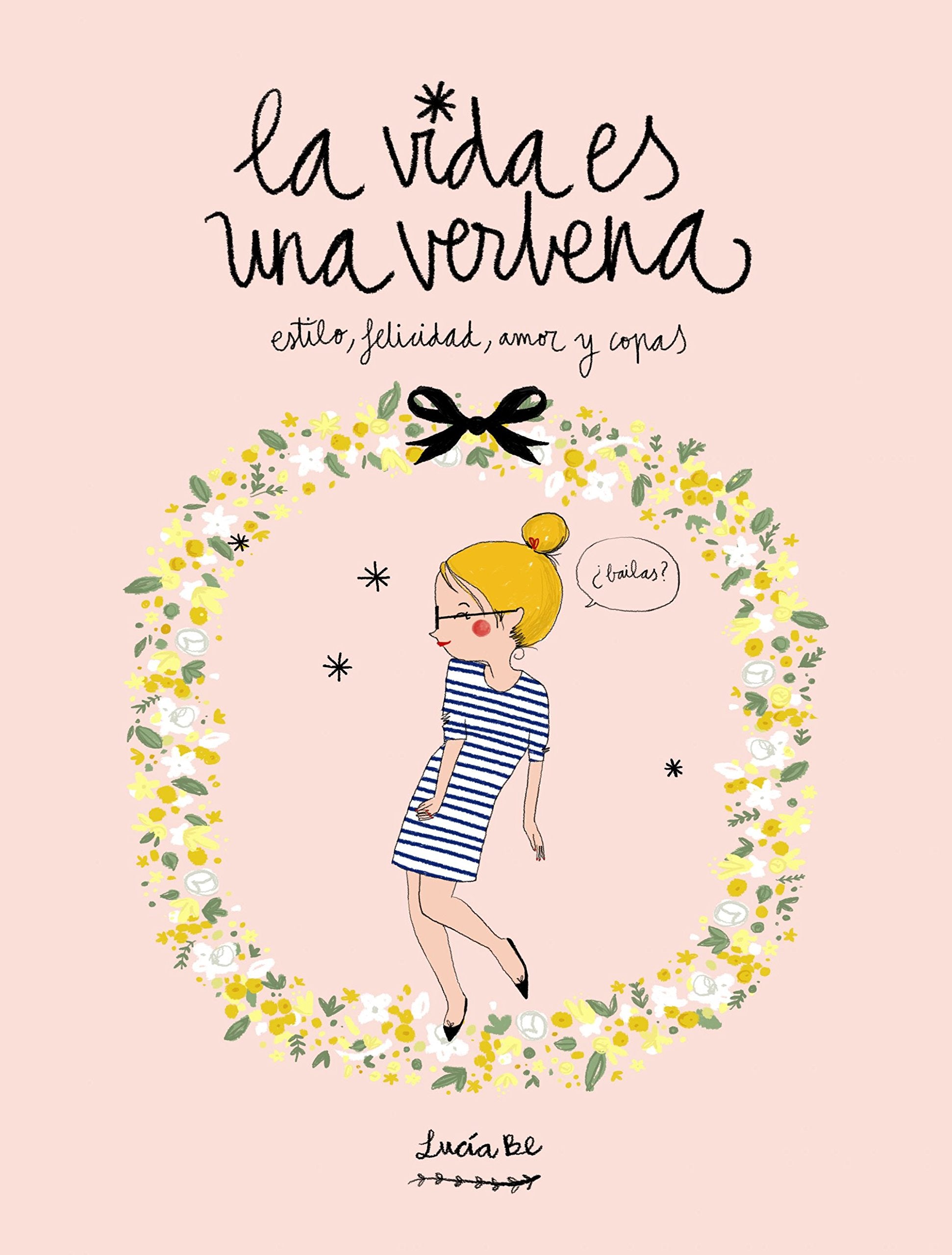 La vida es una verbena : estilo, felicidad, amor y copas (Ilustración) Leisure, Home & Garden