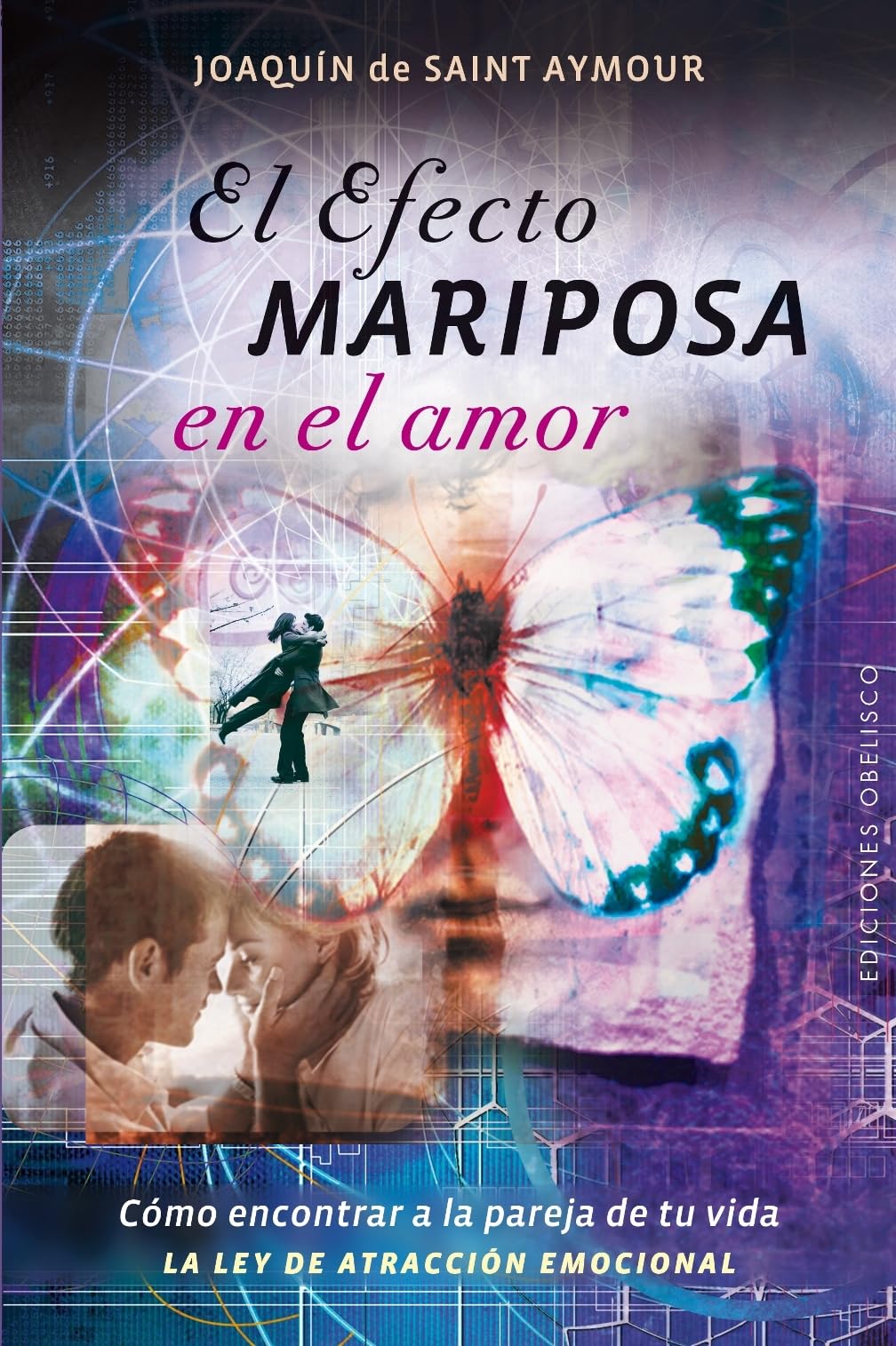 El efecto mariposa en el amor/ The Butterfly Effect in Love: Como Encontrar a La Pareja De Tu Vida (Le Ley De Atraccion Emocional ) book
