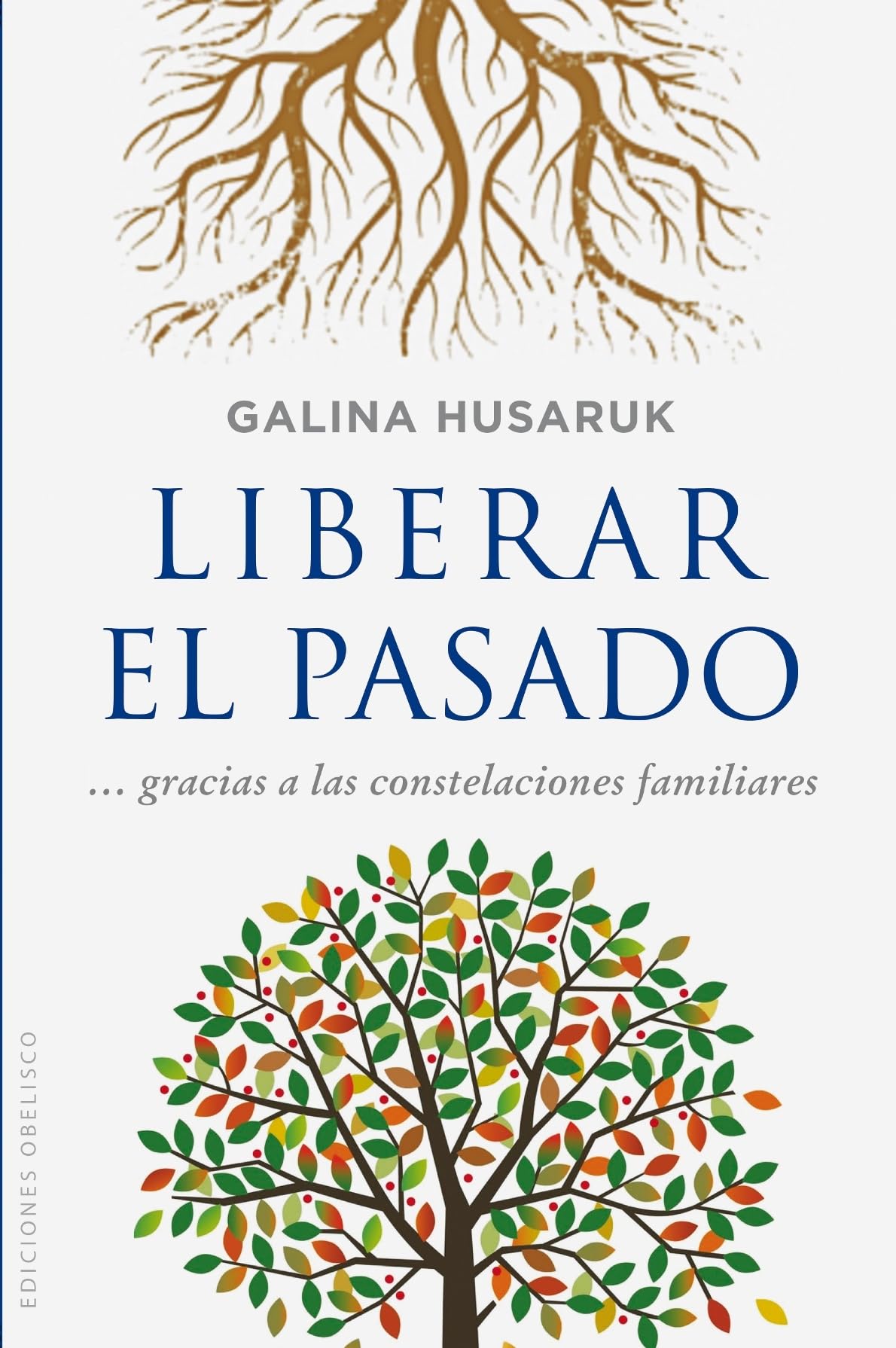 Liberar el pasado a partir de las constelaciones familiares/ Unlocking the Past from Family Constellations book