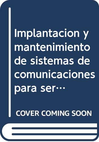 Implantación y mantenimiento de sistemas de comunicaciones para servicios multimedia y gestión de incidencias (UF1873) book