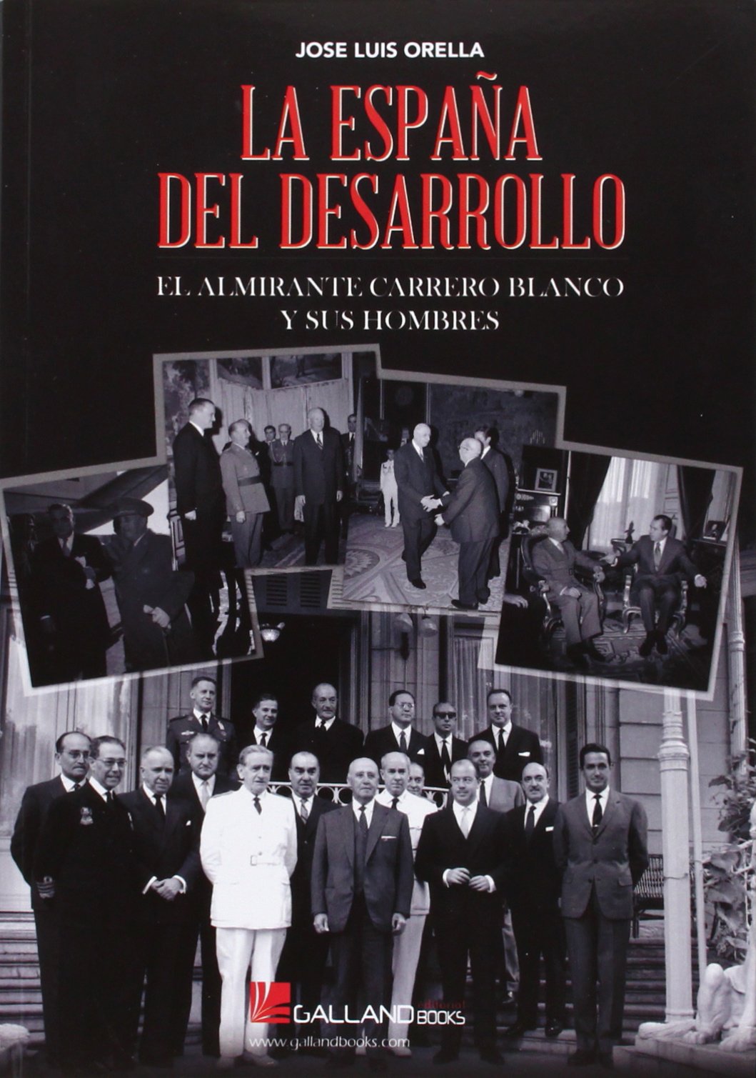 La España del desarrollo : el almirante Carrero Blanco y sus hombres book