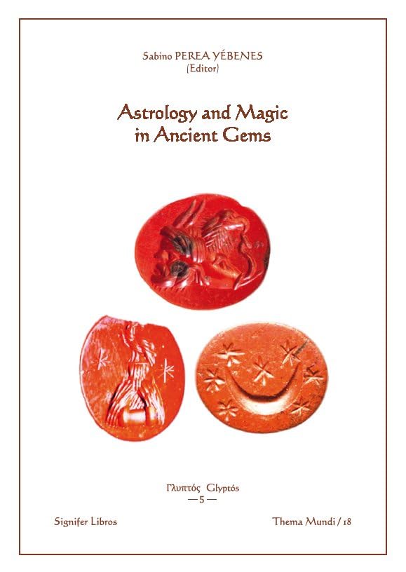 Astrology and Magic in Ancient Gems (Thema Mundi, Band 18) Politics & History
