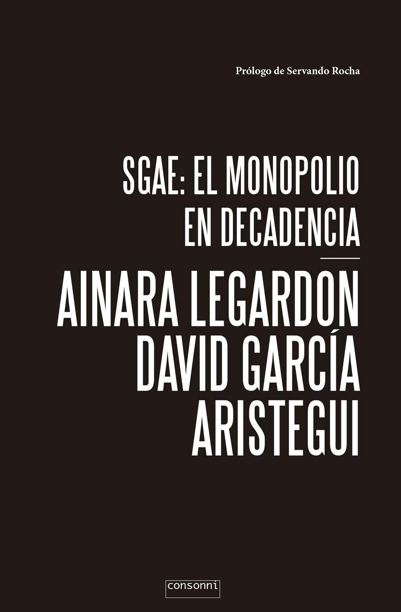 SGAE: el monopolio en decadencia (Paper, Band 10) Books