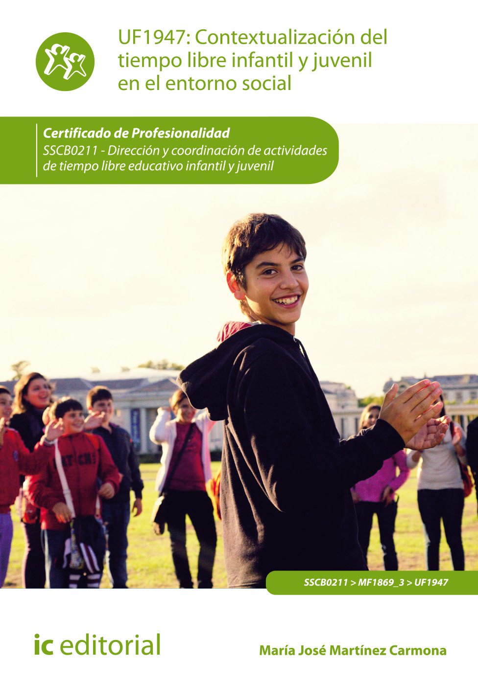 Contextualización del tiempo libre infantil y juvenil en el entorno social. sscb0211 - dirección y coordinación de actividades de tiempo libre educativo infantil y juvenil Books