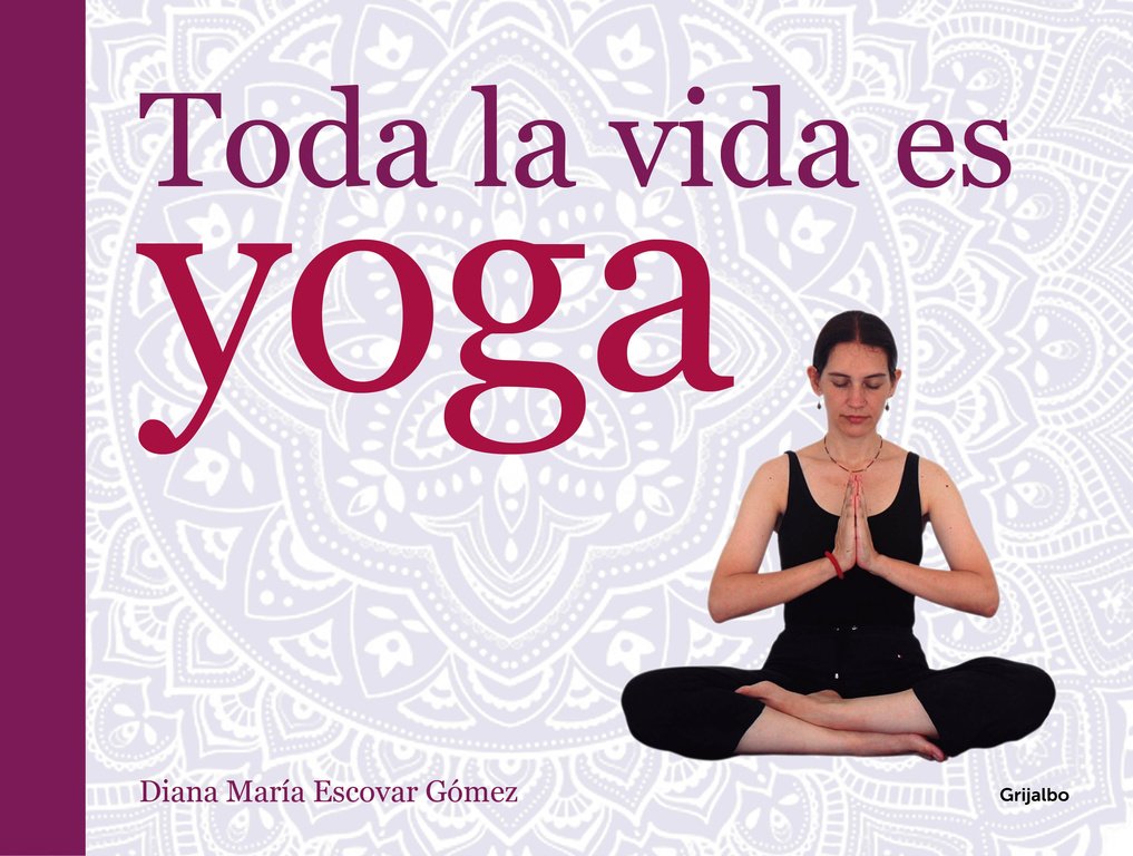 Toda la vida es yoga/ All life is yoga book