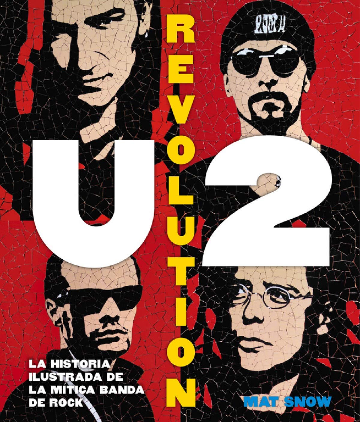 U2 Revolution : la historia ilustrada de la mítica banda de rock Biographies
