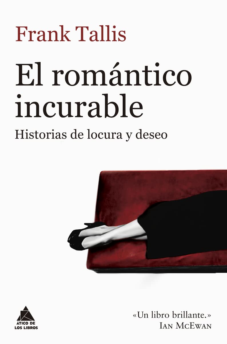 El romántico incurable : historias de locura y deseo (Ático de los Libros, Band 57) Psychology