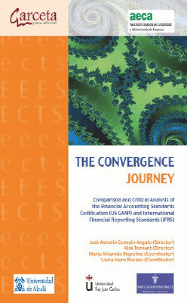 The Convergence Journey: Comparison and Critical Analysis of the Financial Accounting Stadards Codification (US GAAP) and International Financial Reporting Standards (IFRS) book