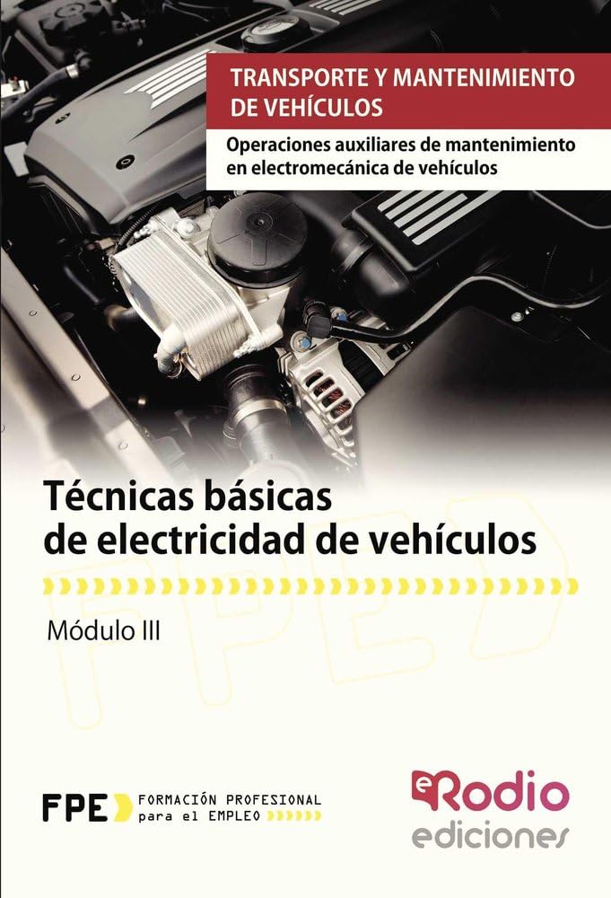 Técnicas básicas de electricidad de vehículos. Operaciones auxiliares de mantenimiento en electromecánica de vehículos. Transporte y mantenimiento de ... (CERTIFICADOS DE PROFESIONALIDAD, Band 1) Business, Finance & Career