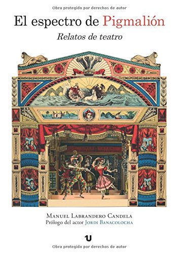 El espectro de Pigmalión. Relatos de teatro Essays & Short Stories