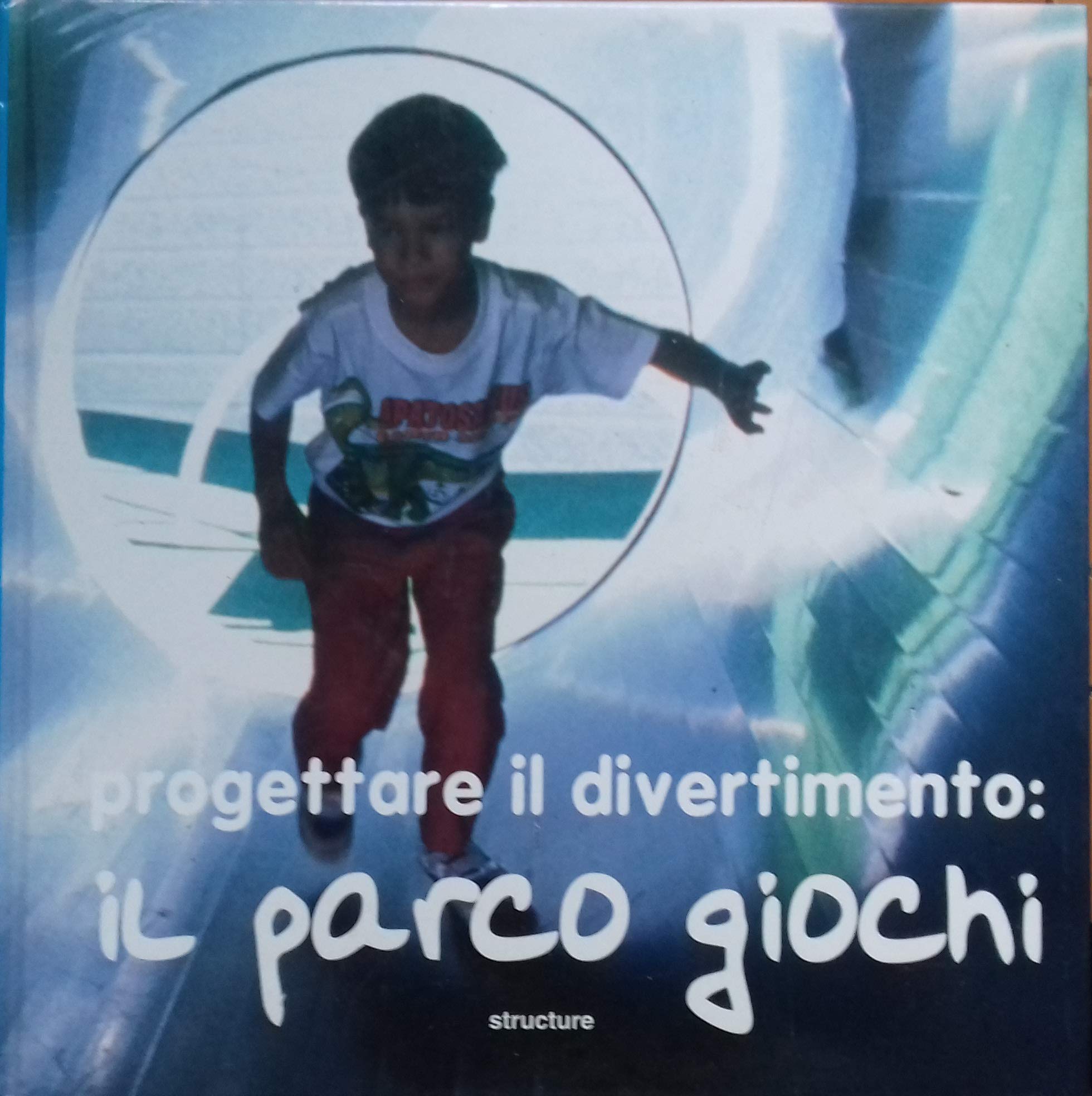 PROGETTARE IL DIVERTIMENTO: IL PARCO GIOCHI Books