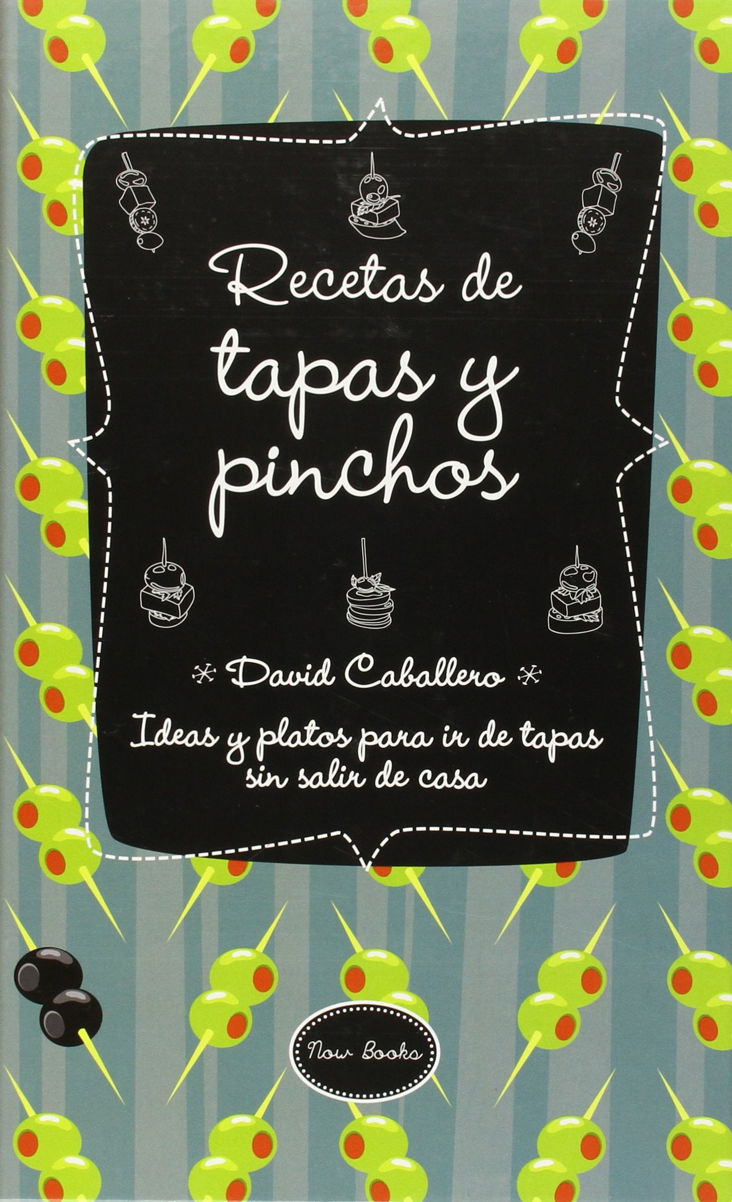 Recetas de tapas y pinchos : ideas y platos para ir de tapas sin salir de casa Leisure, Home & Garden