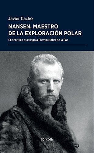 Nansen, maestro de la exploración polar : el científico que llegó a Premio Nobel de la Paz (Periplos, Band 33) Novels & Short Stories