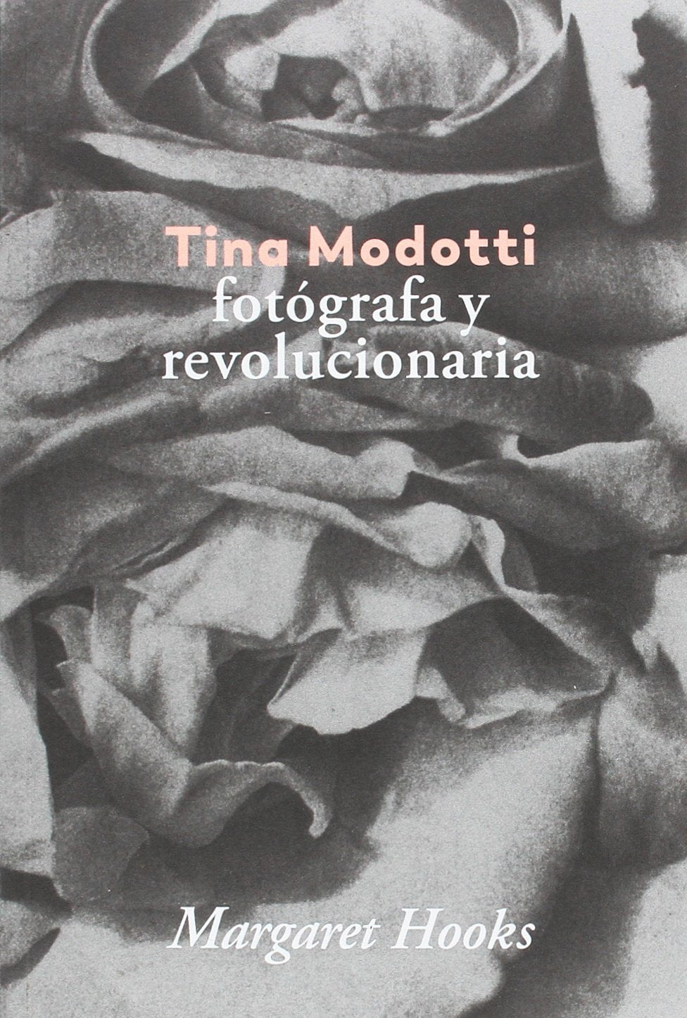 Tina Modotti : fotógrafa y revolucionaria book
