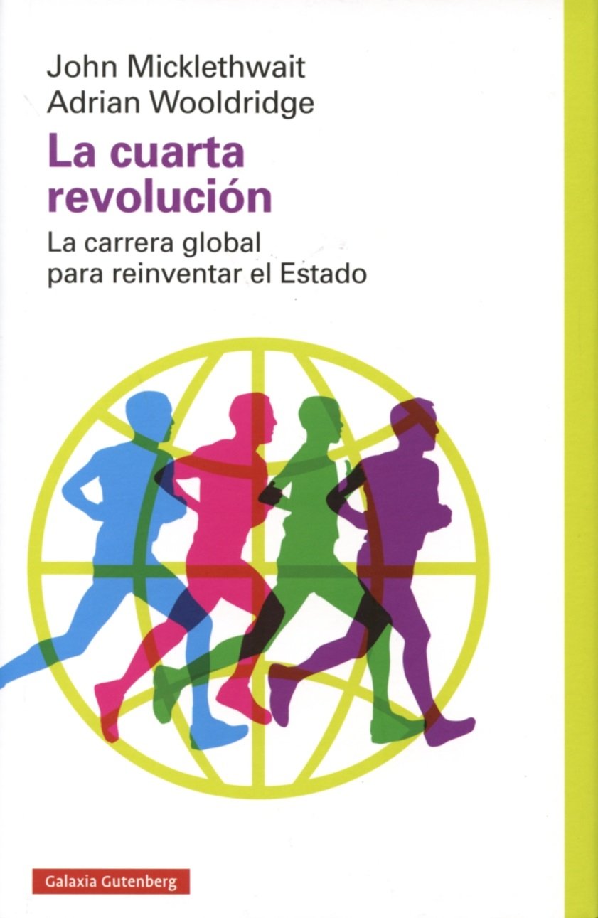 La cuarta revolución : la carrera global para reinventar el estado Contemporary literature