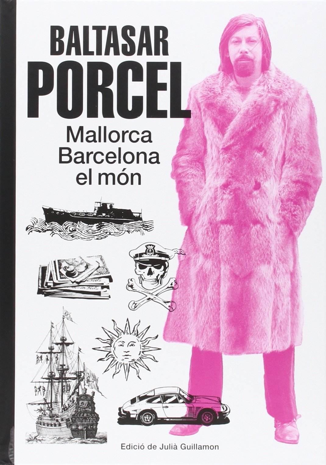 Guillamon, J: Baltasar Porcel : Mallorca, Barcelona, el món Novels & Short Stories