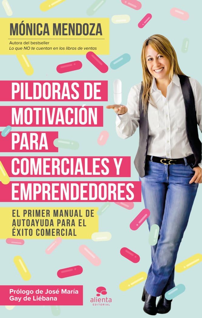 Píldoras de motivación para comerciales y emprendedores : el primer manual de autoayuda para el éxito comercial (Alienta) Business, Finance & Career