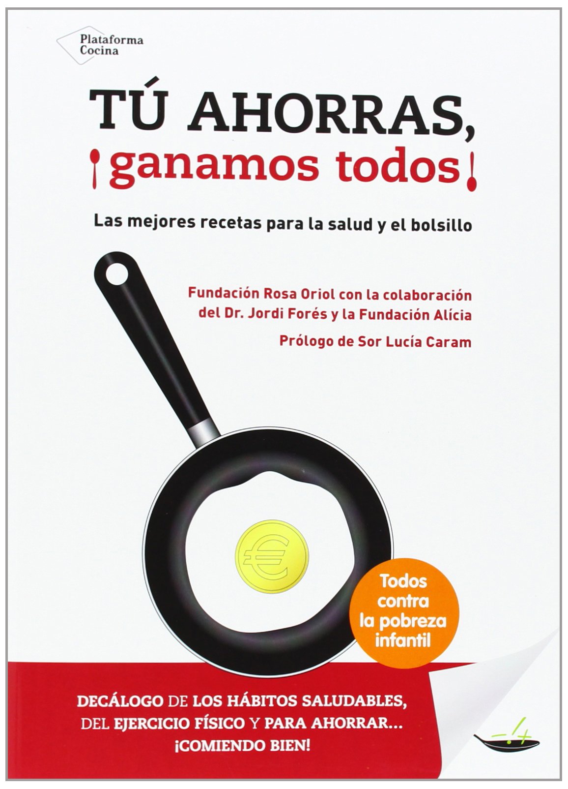 Tú ahorras, ¡ganamos todos! : las mejores recetas para la salud y el bolsillo Leisure, Home & Garden