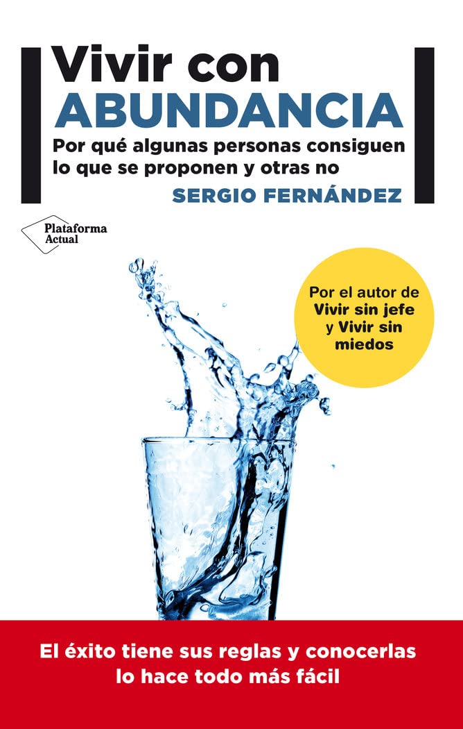 Vivir con abundancia : por qué algunas personas consiguen lo que se proponen y otras no Books