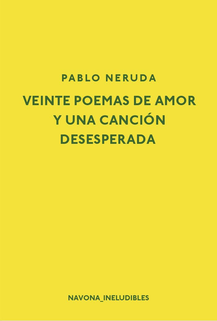 Veinte poemas de amor y una canción desesperada (Los ineludibles) Poetry