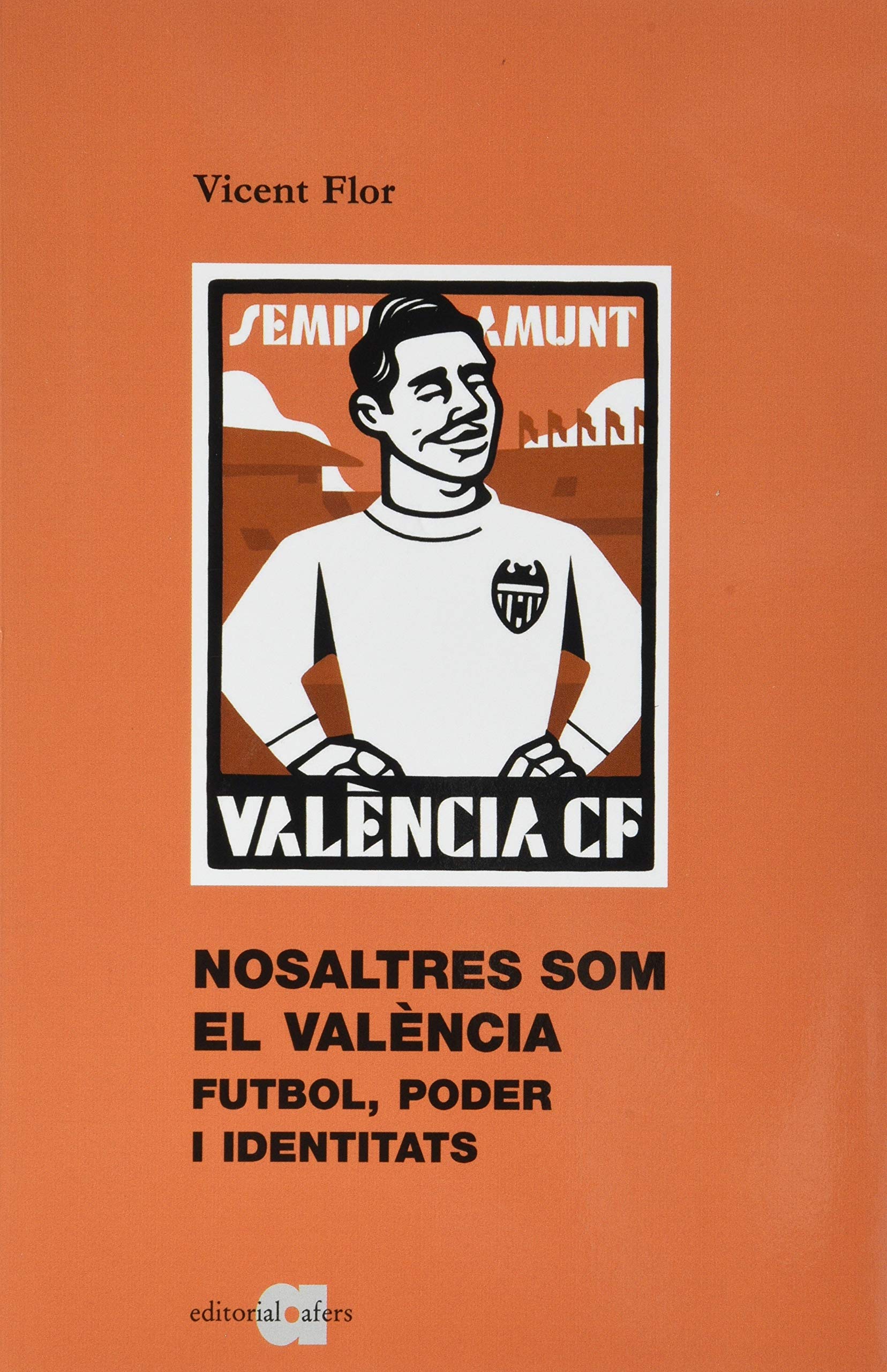 Nosaltres som el València: Futbol, poder i identitats book