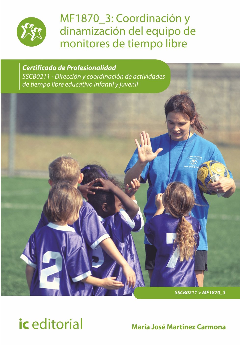 Coordinación y dinamización del equipo de monitores de tiempo libre : dirección y coordinación de actividades de tiempo libre educativo infantil y juvenil Study Guides