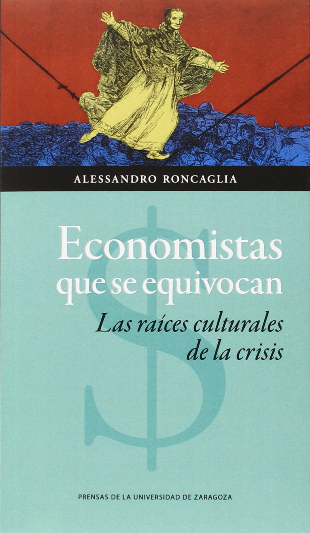 Economistas que se equivocan : las raíces culturales de la crisis (Ciencias Sociales, Band 110) Business, Finance & Career