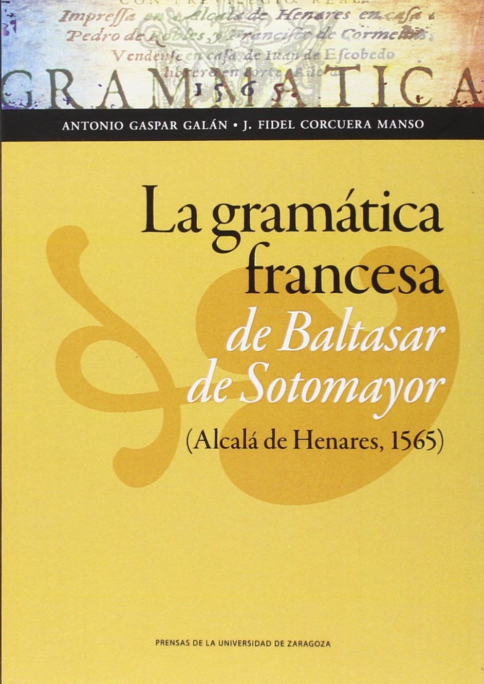 La gramática francesa de Baltasar de Sotomayor, Alcalá de Henares, 1565 (Humanidades, Band 117) Social Sciences