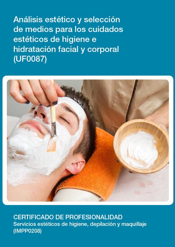 Análisis y selección de medios para los cuidados estéticos de higiene e hidratación facial y corporal (UF0087) Books