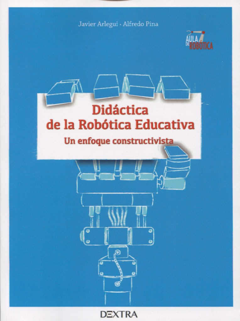 DIDÁCTICA DE LA ROBÓTICA EDUCATIVA: UN ENFOQUE CONSTRUCTIVISTA book