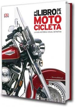 El libro de la motocicleta: La guía histórica visual definitiva book