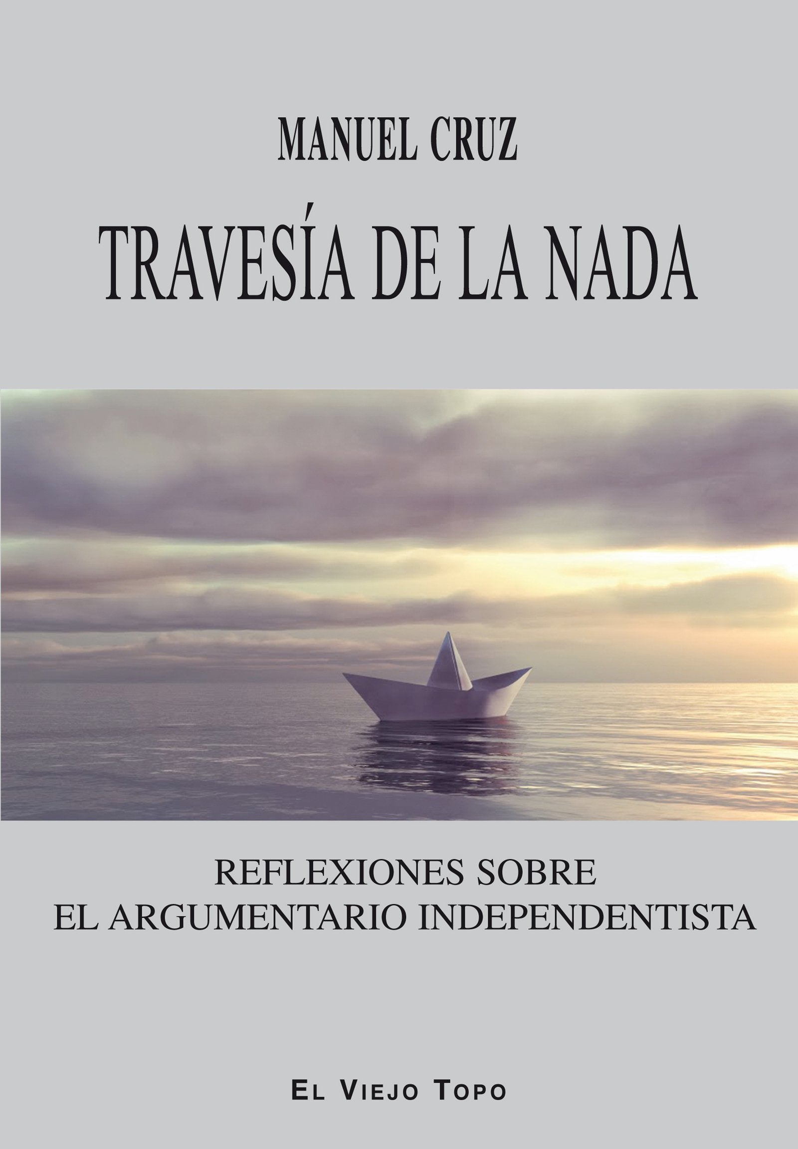 Travesía de la nada: Reflexiones sobre el argumentario independentista book