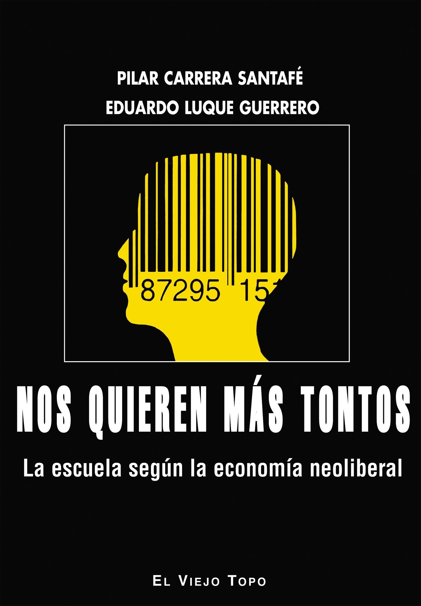 Nos quieren más tontos : la escuela según la economía neoliberal Study Guides