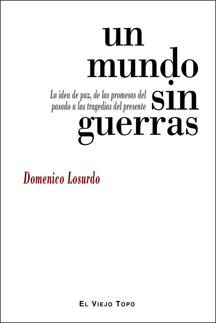 Un mundo sin guerras : la idea de paz, de las promesas del pasado a las tragedias del presente book