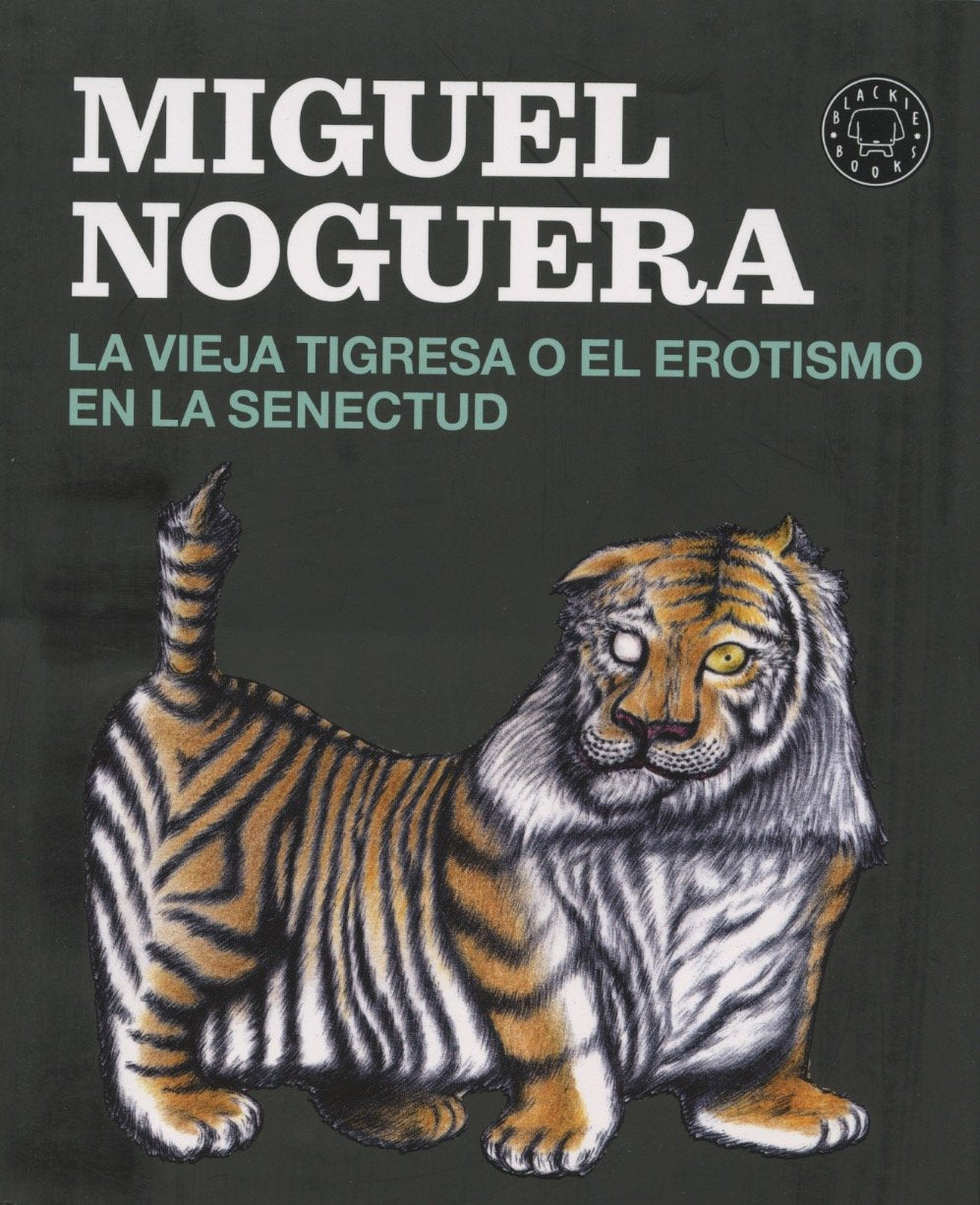 La vieja tigresa o el erotismo en la senectud Books