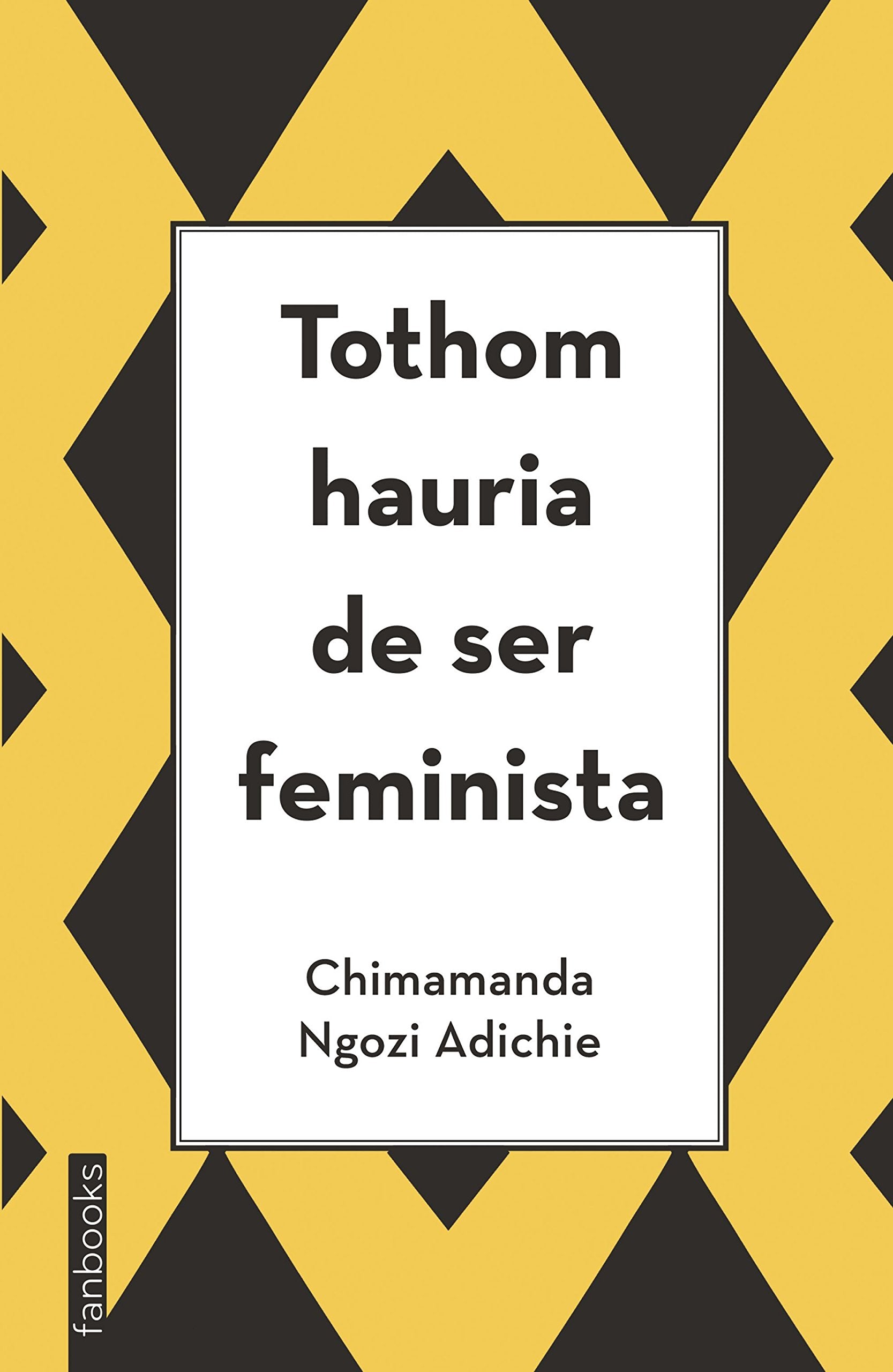 Tothom hauria de ser feminista (Biblioteca Chimamanda) Books
