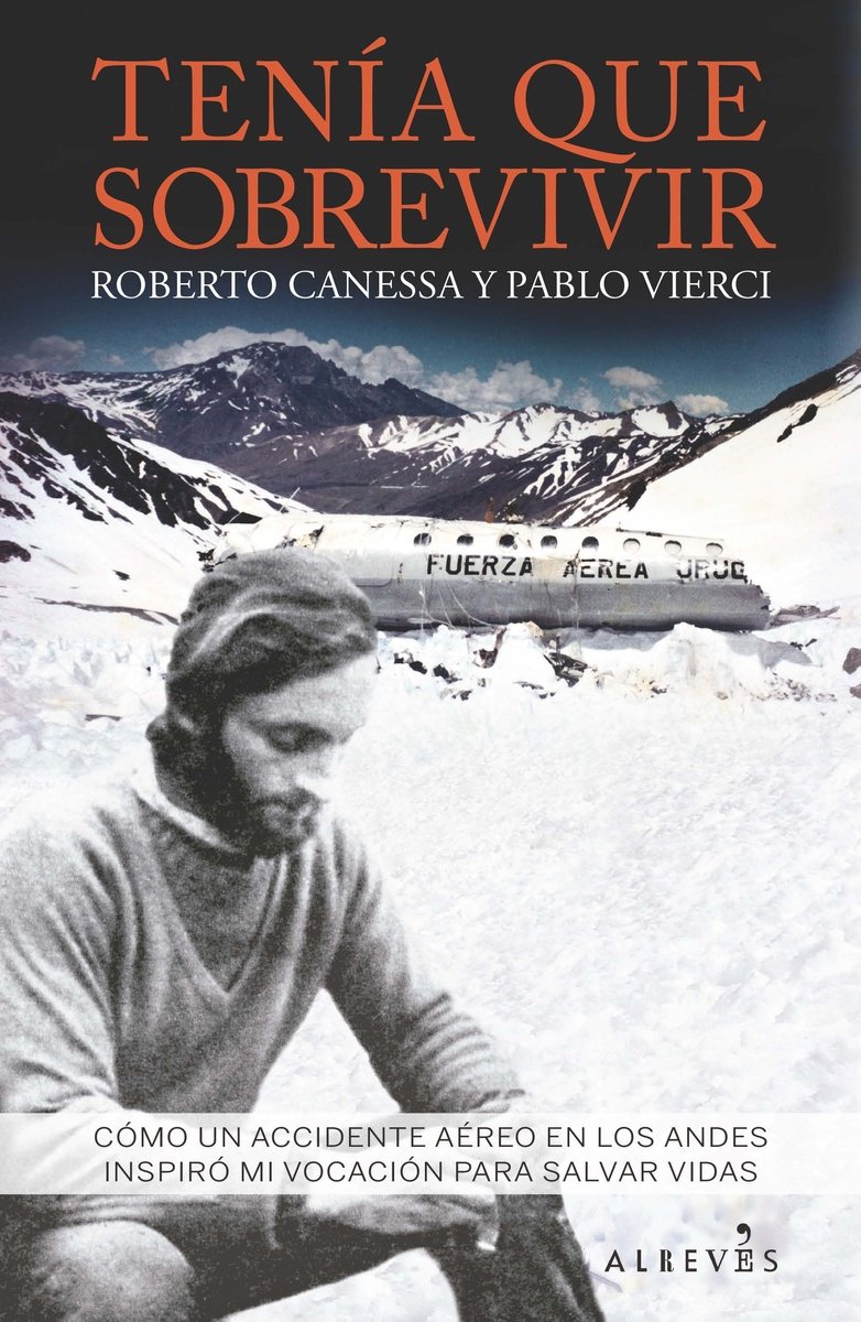 Tenía que sobrevivir : cómo un accidente aéreo en los Andes inspiró mi vocación para salvar vidas Non-fiction