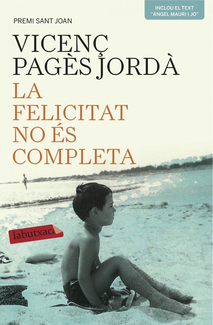 La felicitat no és completa: Premi Sant Joan 2003 book