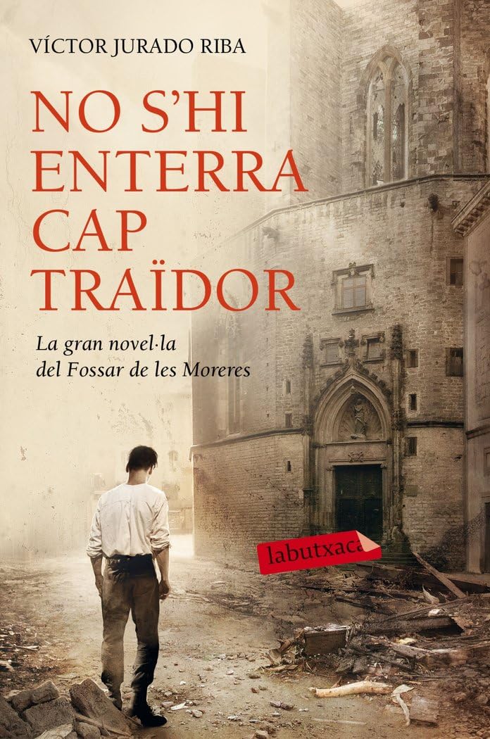 No s'hi enterra cap traïdor : La gran novel·la del Fossar de les Moreres Action & Adventure