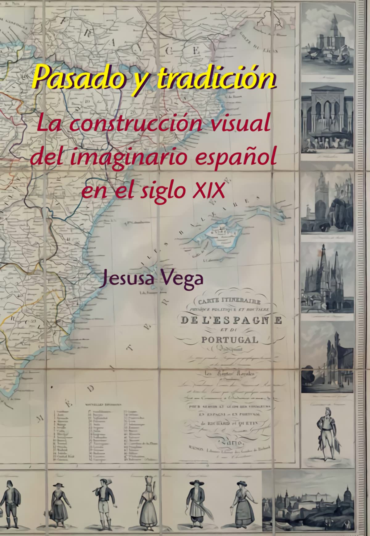 Pasado y tradición : la construcción visual del imaginario español en el siglo XIX Social Sciences