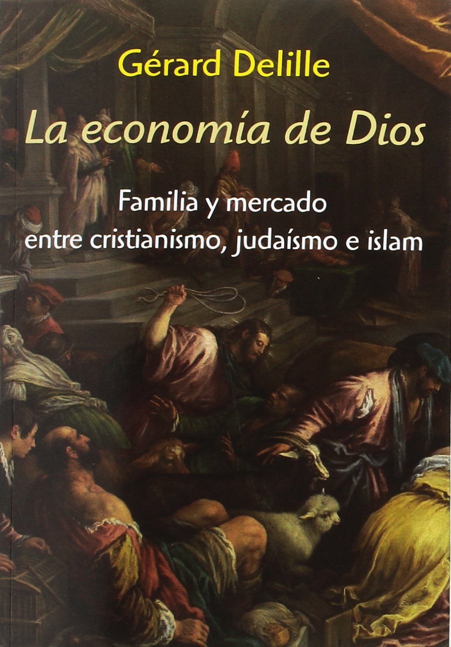 La economía de Dios : familia y mercado entre cristianismo, judaísmo e islam Social Sciences