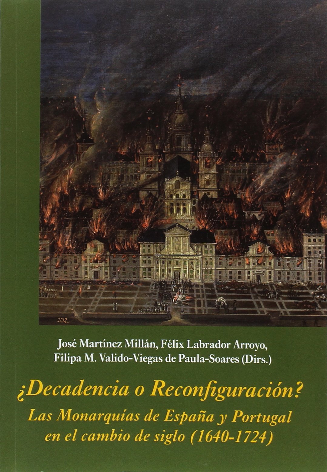 ¿Decadencia o reconfiguración? : las monarquías de España y Portugal en el cambio de siglo, 1640-1724 (La Corte en Europa - Temas, Band 13) Social Sciences