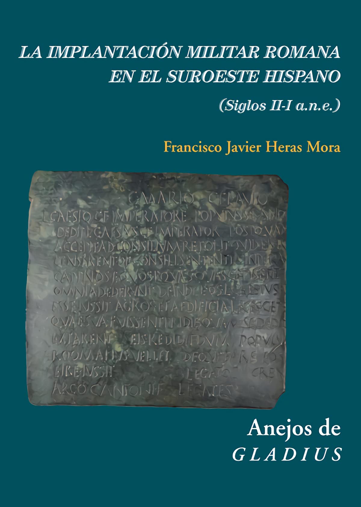 La implantación militar romana en el suroeste hispano: (Siglos II-I a.n.e.) (Anejos de Gladius, Band 18) Books