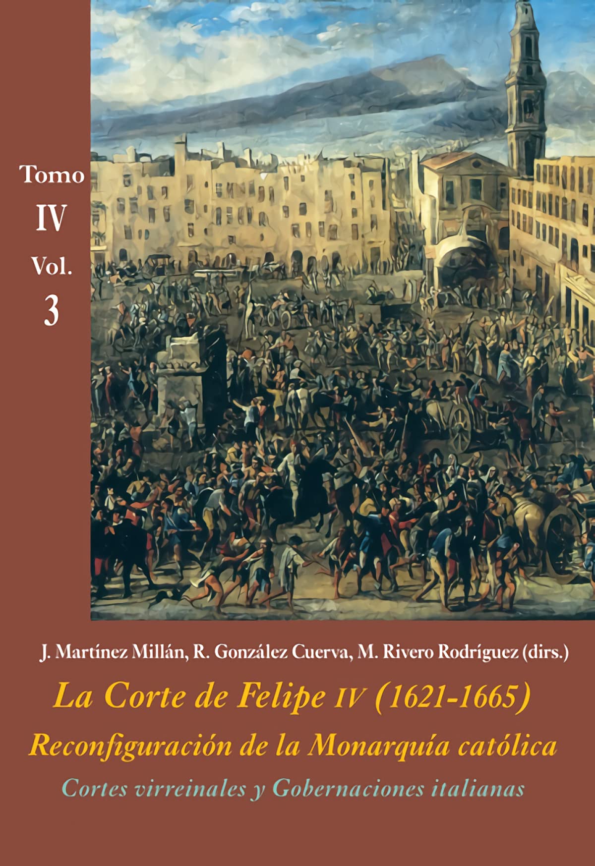 Cortes virreinales y gobernaciones italianas: La Corte de Felipe IV (1621-1665). Reconfiguración de la Monarquía Católica - Tomo IV: Los Reinos y la ... (La Corte en Europa - Temas, Band 9) Social Sciences